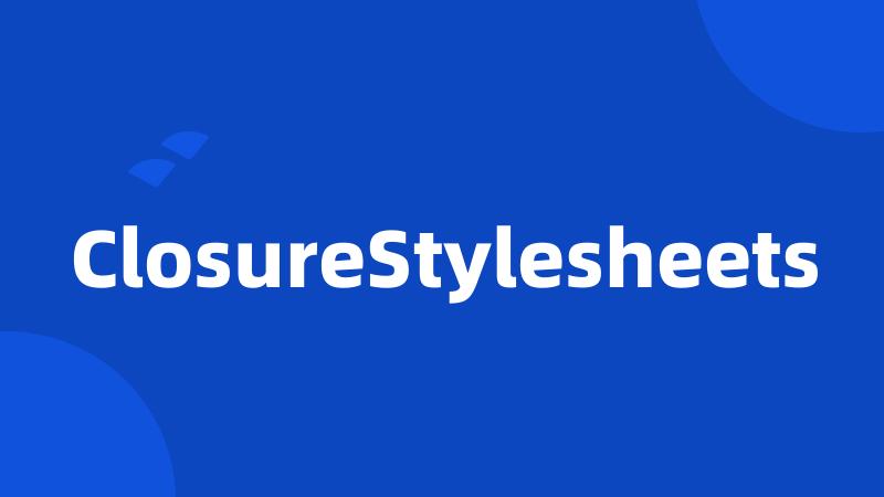 ClosureStylesheets