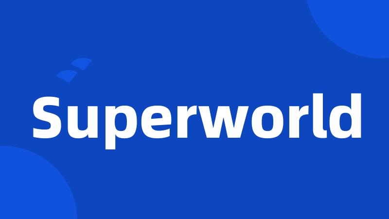 Superworld