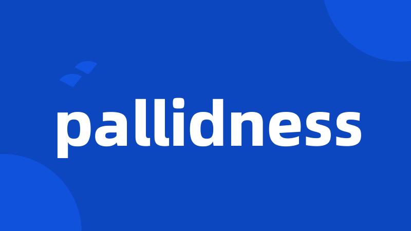 pallidness