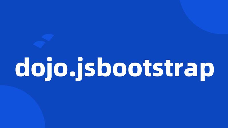 dojo.jsbootstrap