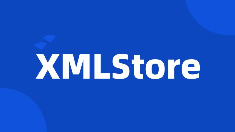 XMLStore