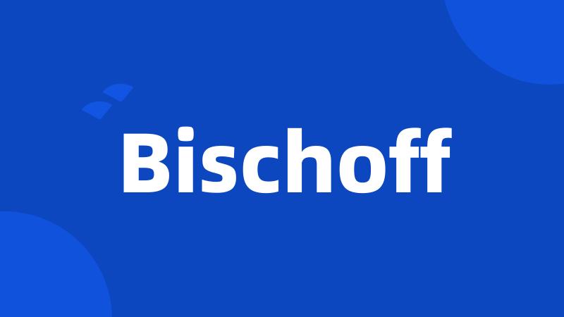 Bischoff