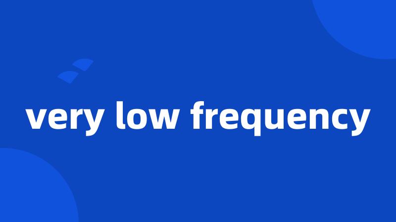 very low frequency