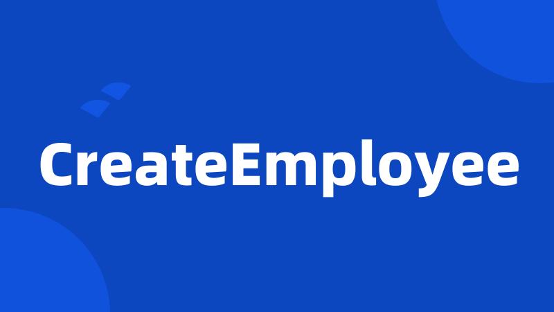 CreateEmployee