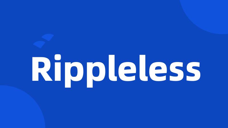 Rippleless