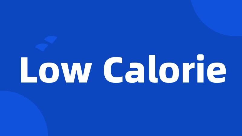 Low Calorie