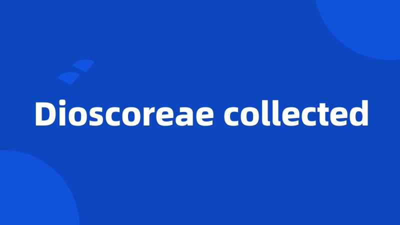 Dioscoreae collected