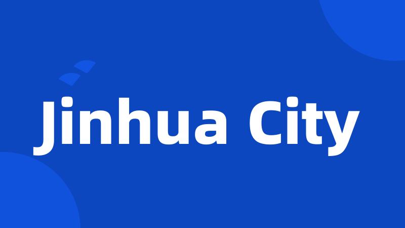 Jinhua City