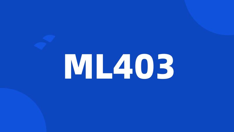 ML403