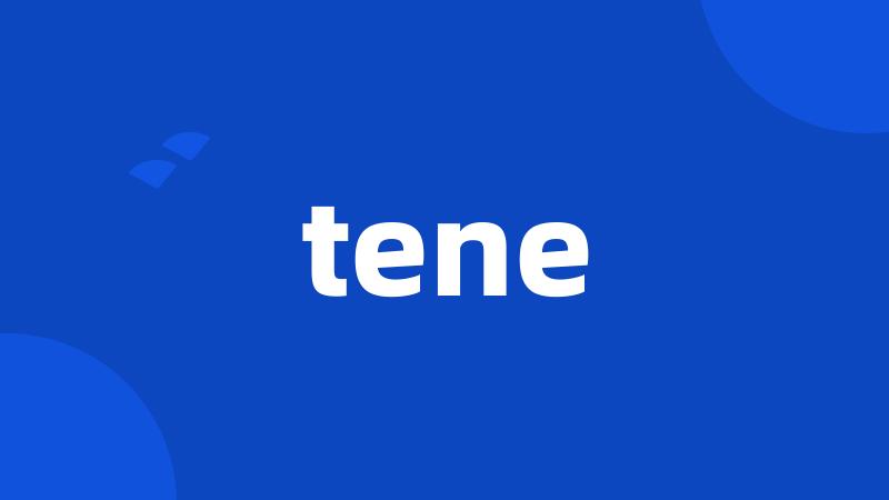 tene