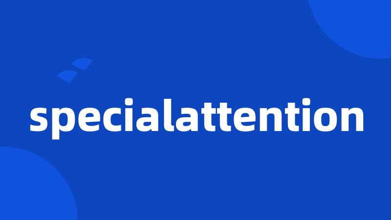 specialattention