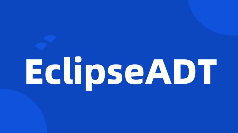 EclipseADT