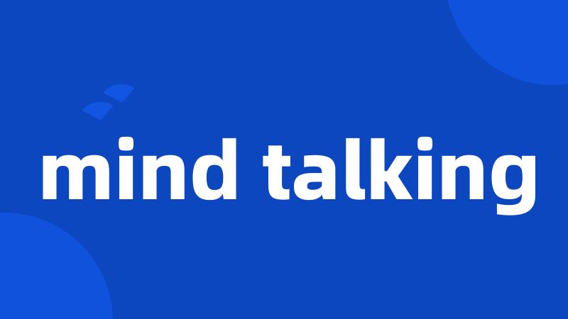 mind talking