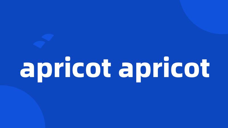 apricot apricot