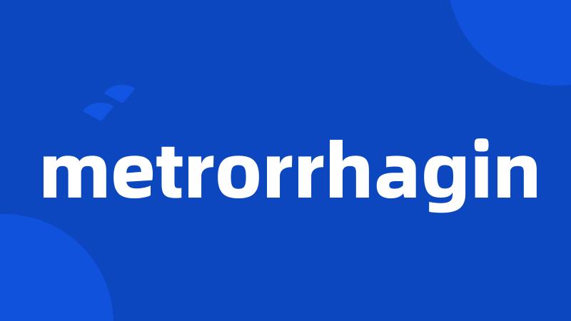 metrorrhagin