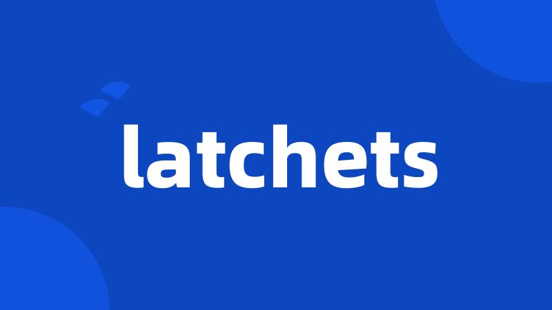 latchets