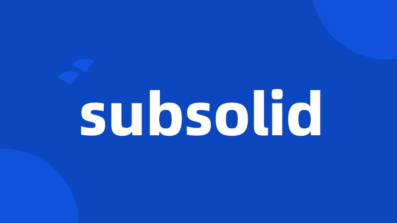 subsolid