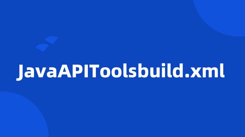 JavaAPIToolsbuild.xml