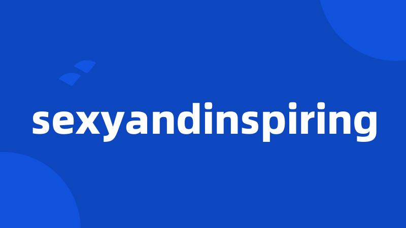 sexyandinspiring