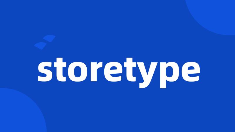 storetype