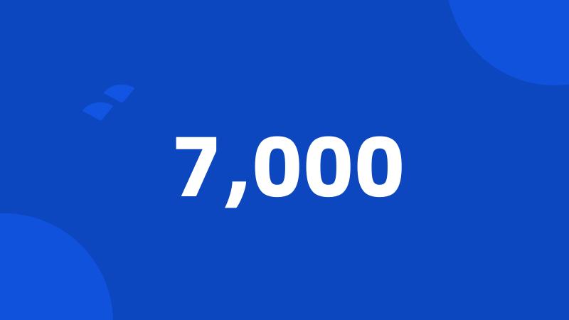 7,000