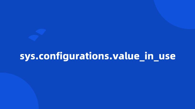 sys.configurations.value_in_use