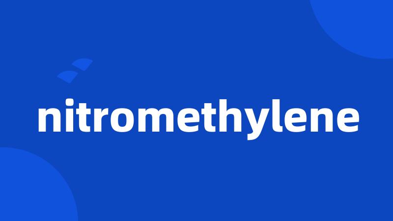 nitromethylene