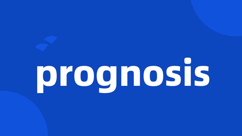 prognosis