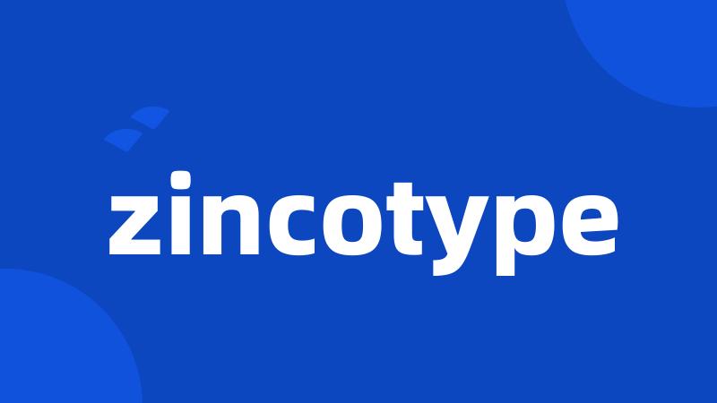 zincotype