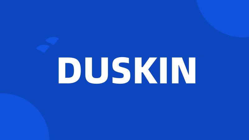 DUSKIN