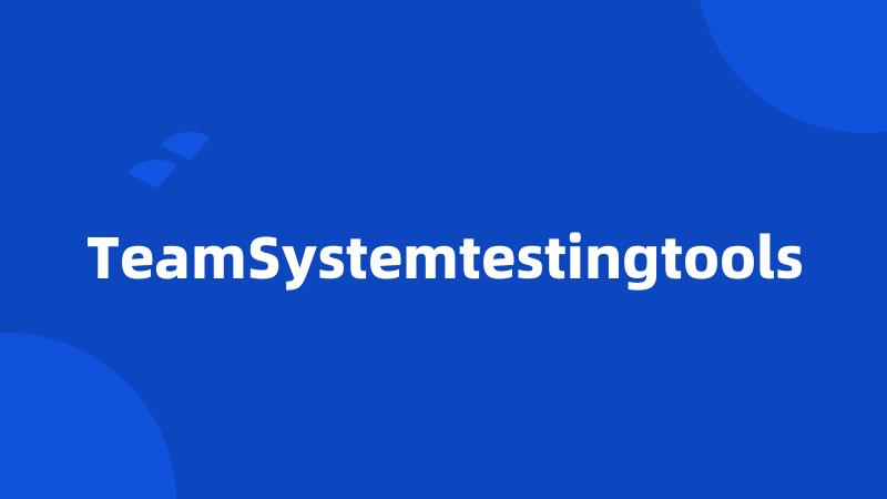 TeamSystemtestingtools