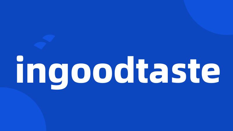 ingoodtaste