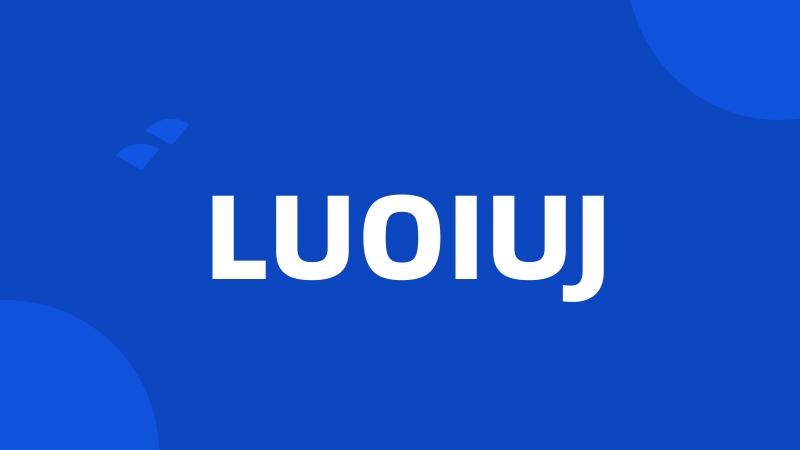 LUOIUJ