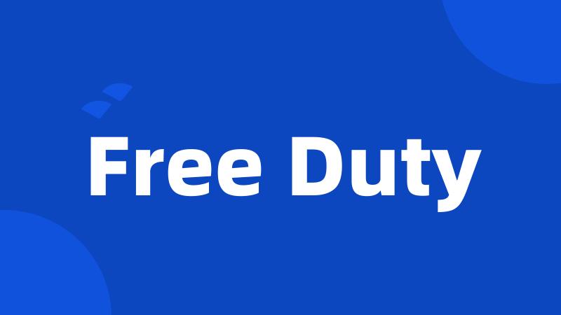 Free Duty