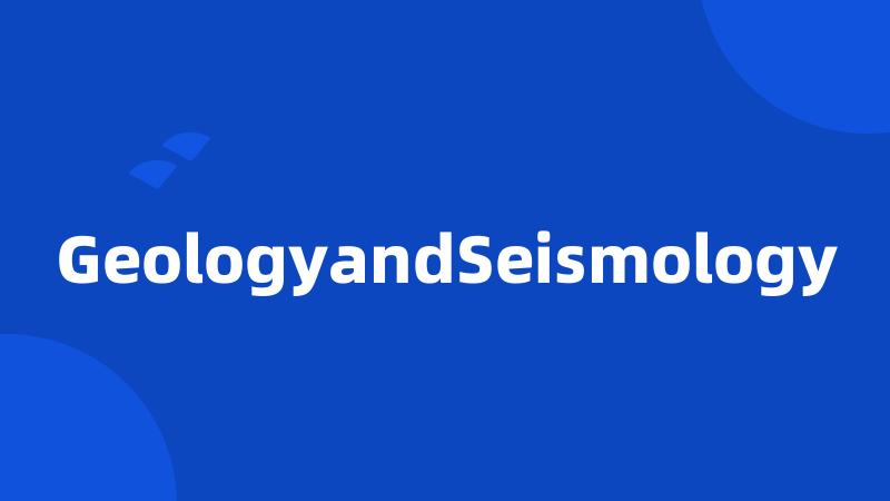 GeologyandSeismology