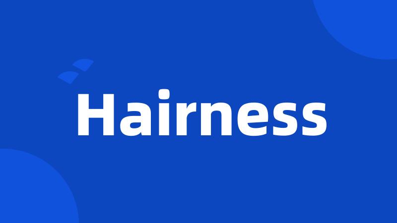 Hairness