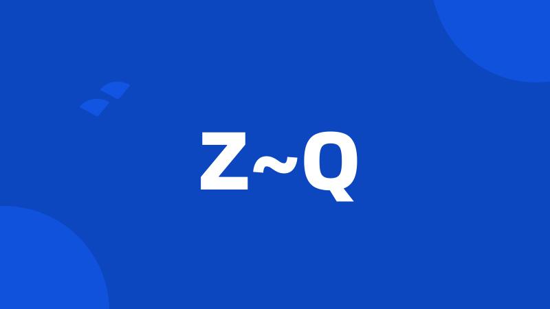 Z~Q