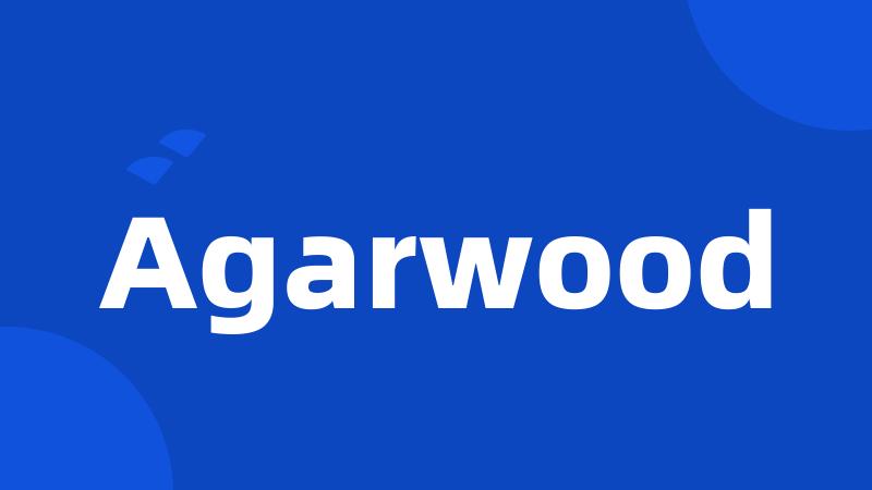 Agarwood