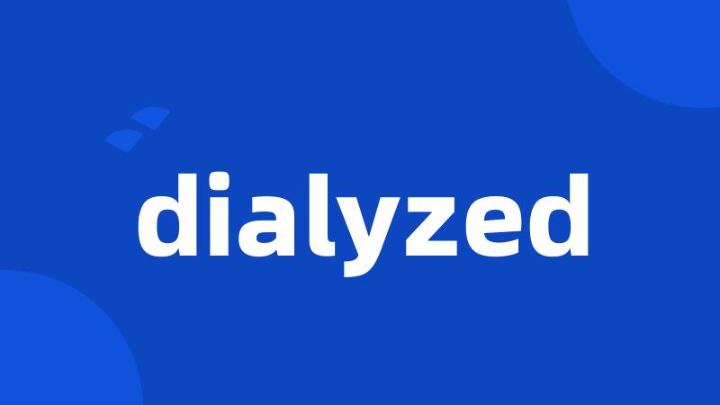 dialyzed