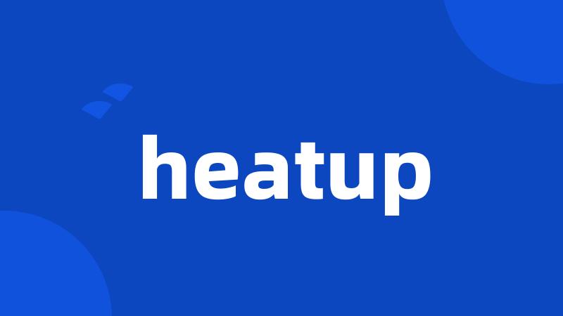 heatup