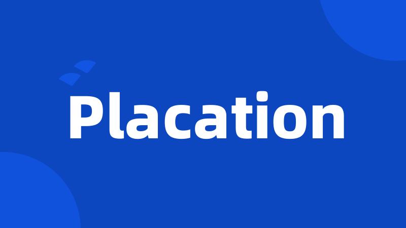 Placation