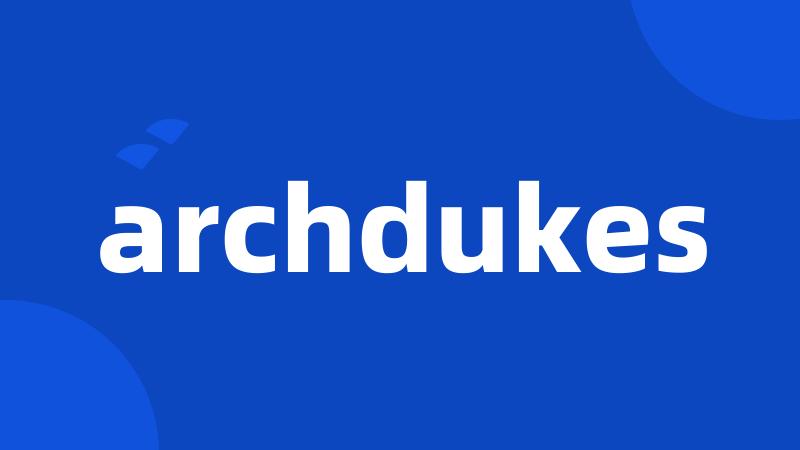 archdukes