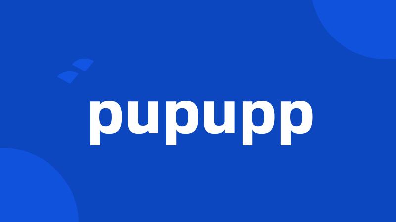 pupupp