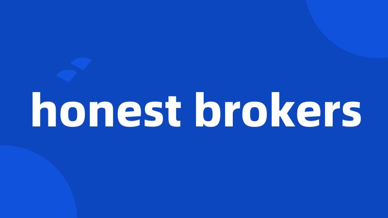 honest brokers