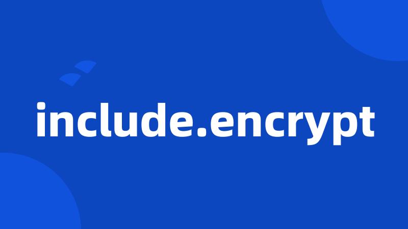 include.encrypt