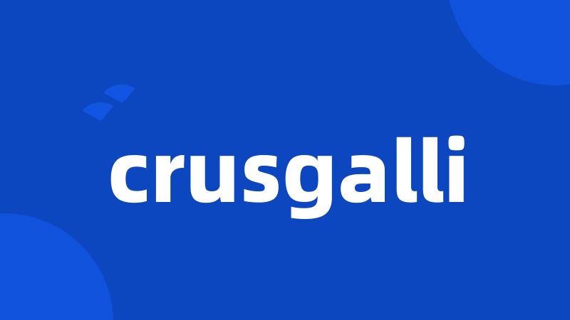 crusgalli