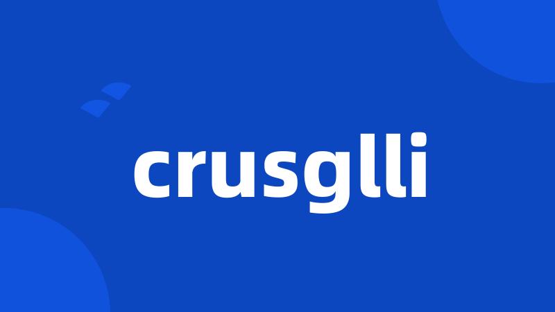 crusglli