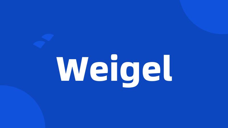 Weigel