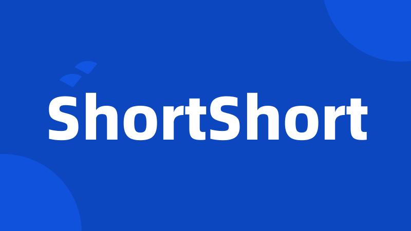 ShortShort