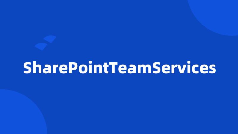 SharePointTeamServices